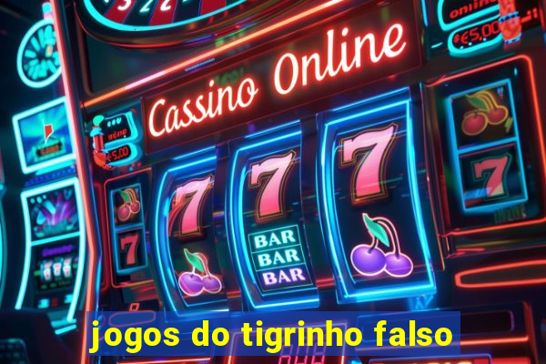 jogos do tigrinho falso